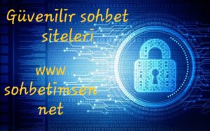 Güvenilir Sohbet Siteleri
