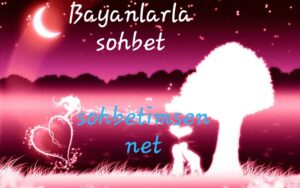 Bayanlarla Sohbet Kadınlarla Chat