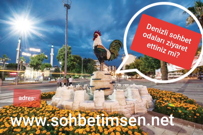 Denizli sohbet odaları