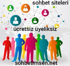 Sohbet siteleri ücretsiz üyeliksiz