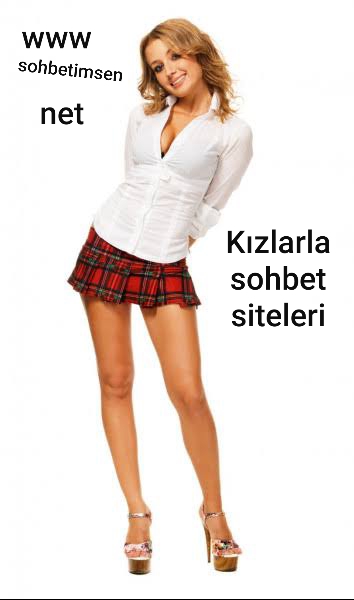 Kızlarla sohbet siteleri