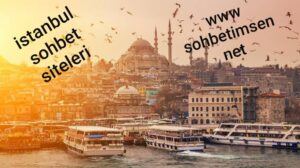 İstanbul Sohbet Siteleri