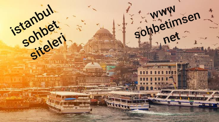 İstanbul sohbet siteleri