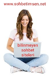 Bilinmeyen sohbet siteleri