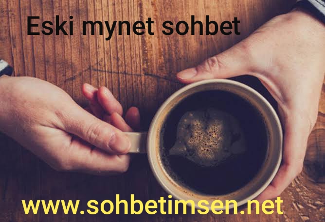 Eski mynet sohbet