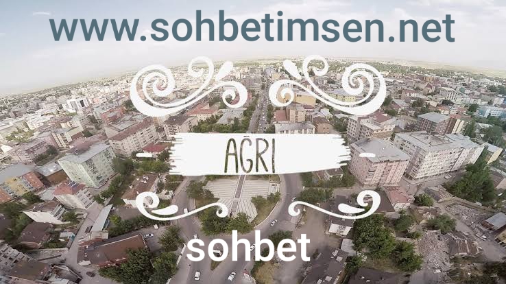 Ağrı Sohbet