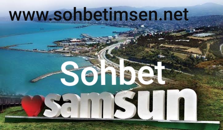 Samsun sohbet