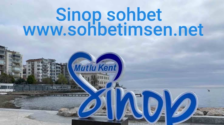 Sinop sohbet