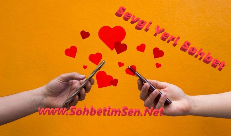 Sevgi Yeri Sohbet