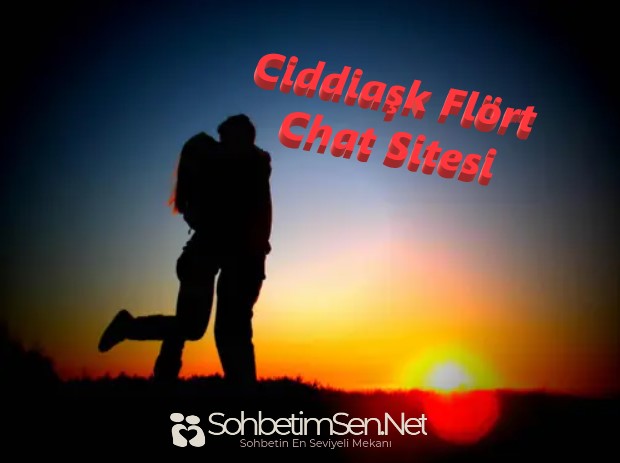 Ciddiaşk Flört Chat Sitesi