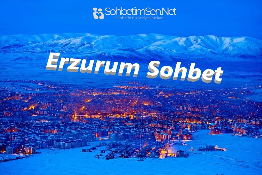 Erzurum Sohbet