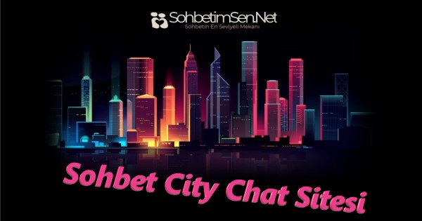 Sohbet City Chat Sitesi