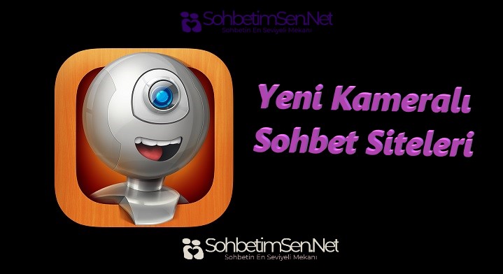 Yeni Kameralı Sohbet Siteleri