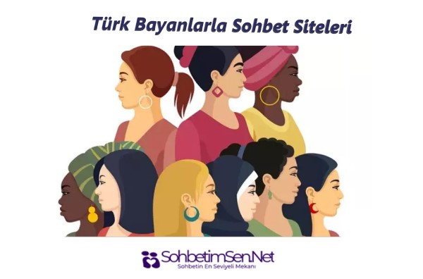 Türk Bayanlarla Sohbet Siteleri