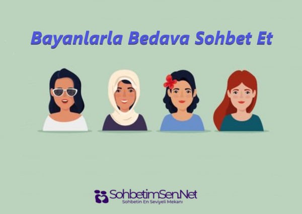 Bayanlarla Bedava Sohbet Et