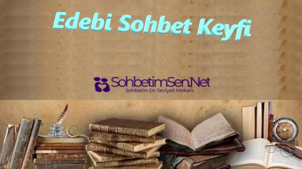Edebi Sohbet Keyfi