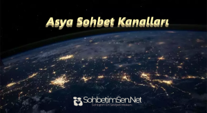 Asya Sohbet Kanalları