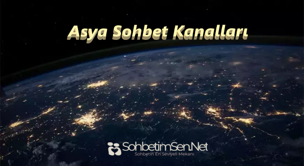 Asya Sohbet Kanalları