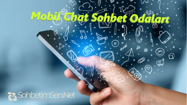 Mobil Chat Sohbet Odaları