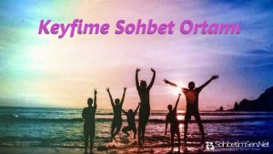 Keyfime Sohbet Ortamı