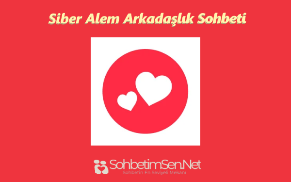 Siber Alem Arkadaşlık Sohbeti