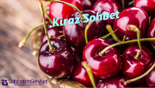 Kiraz Sohbet