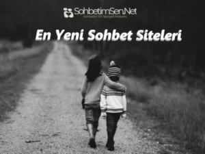 En Yeni Sohbet Siteleri