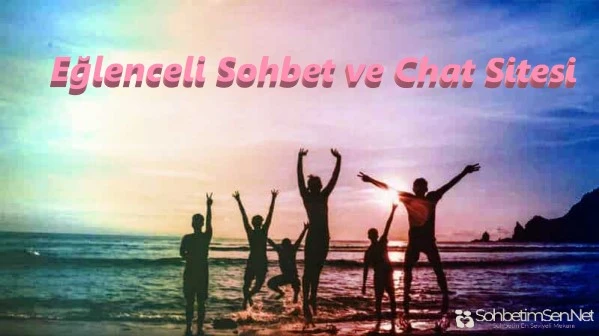 Eğlenceli Sohbet ve Chat Sitesi