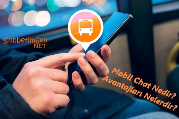 Mobil Chat Nedir Avantajları Nelerdir