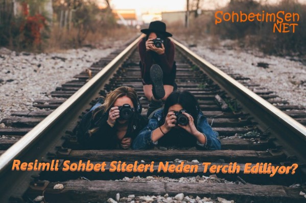 Resimli Sohbet Siteleri Neden Tercih Ediliyor